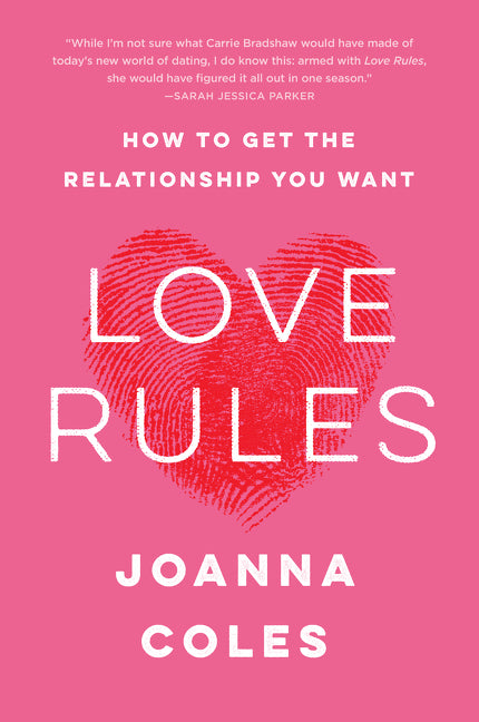 Love Rules: How to Get the Relationship You Want