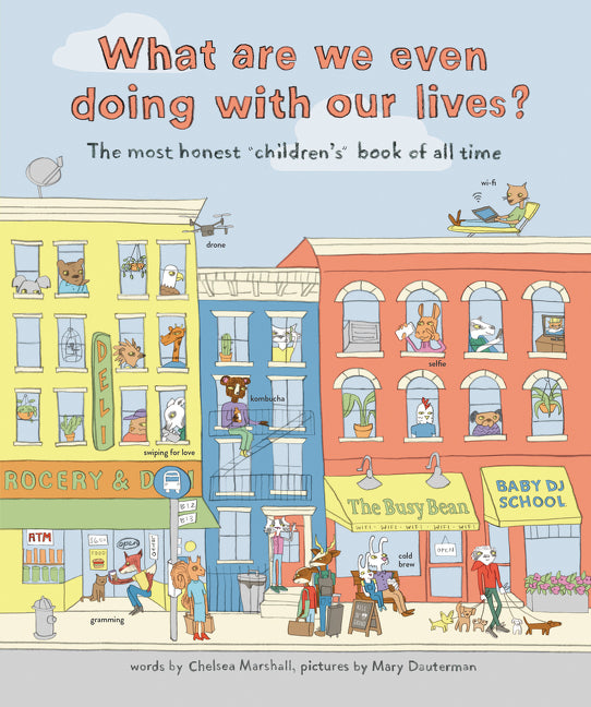What Are We Even Doing With Our Lives?: The Most Honest Children's Book of All Time