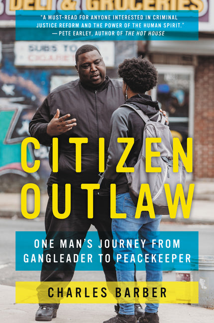 Citizen Outlaw: One Man’s Journey from Gangleader to Peacekeeper