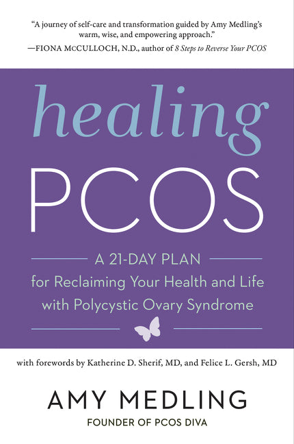 Healing PCOS: A 21-Day Plan for Reclaiming Your Health and Life with Polycystic Ovary Syndrome