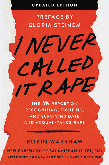 I Never Called It Rape - Updated Edition: The Ms. Report on Recognizing, Fighting, and Surviving Date and Acquaintance Rape