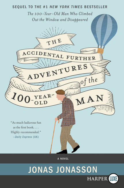 The Accidental Further Adventures of the Hundred-Year-Old Man: A Novel