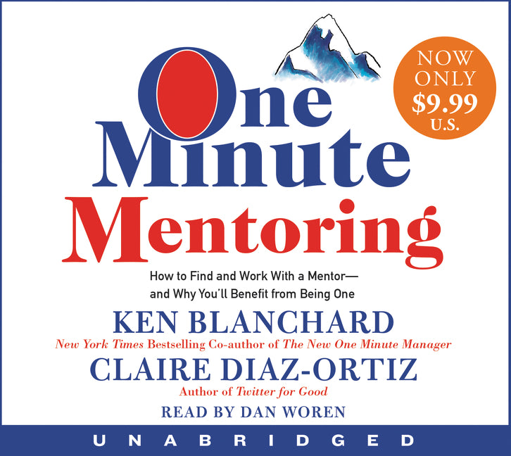 One Minute Mentoring: How to Find and Work With a Mentor--And Why You'll Benefit from Being One