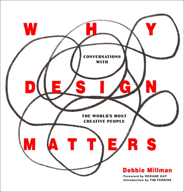 Why Design Matters: Conversations with the World’s Most Creative People