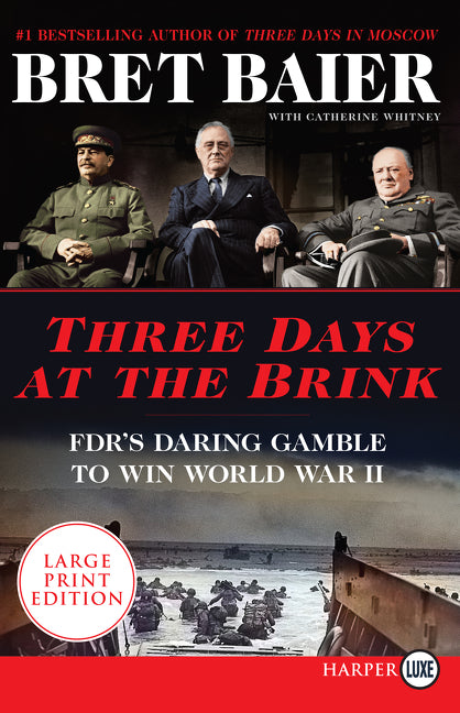 Three Days at the Brink: FDR's Daring Gamble to Win World War II