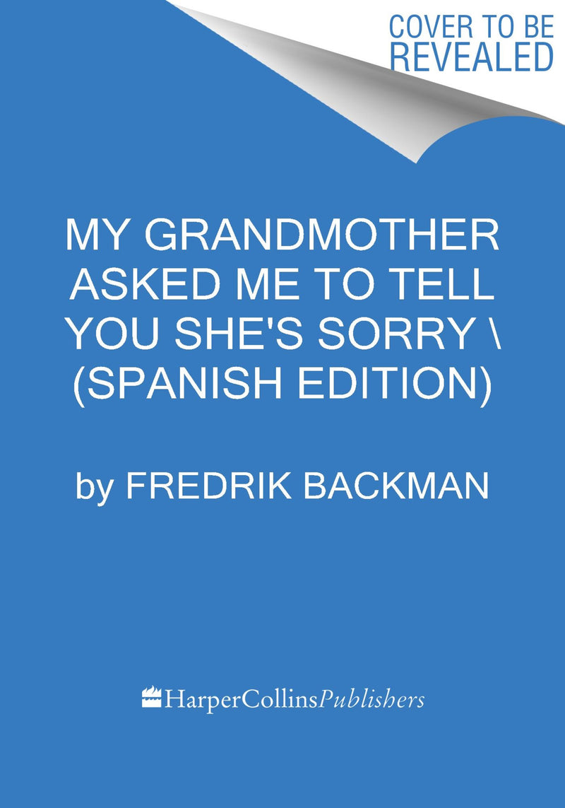 Mi abuela me pidió que te dijera que lo siente: My Grandmother Asked Me to Tell You She's Sorry (Spanish edition)