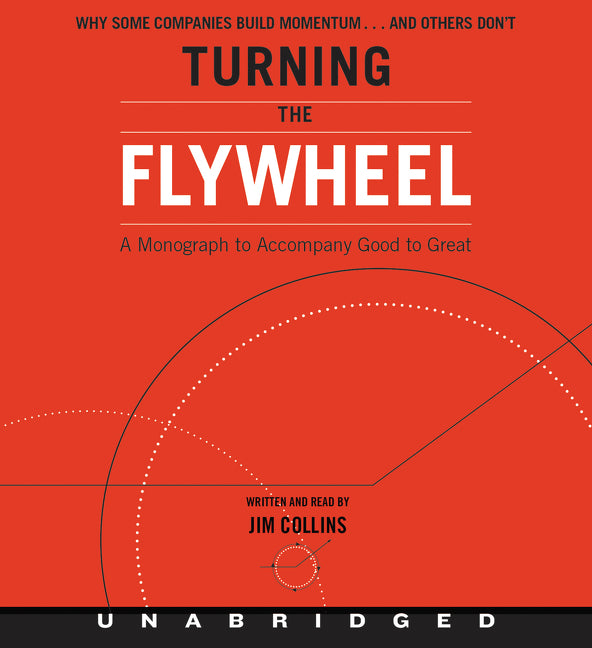 Turning the Flywheel: A Monograph to Accompany Good to Great