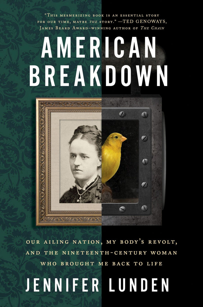 American Breakdown: Our Ailing Nation, My Body’s Revolt, and the Nineteenth-Century Woman Who Brought Me Back to Life