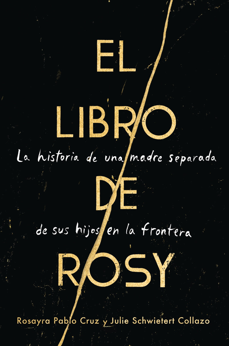 The Book of Rosy \ El libro de Rosy: La historia de una madre separada de sus hijos en la frontera