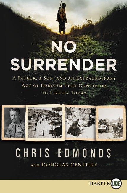 No Surrender: A Father, A Son, and an Extraordinary Act of Heroism That Continues to Live on Today