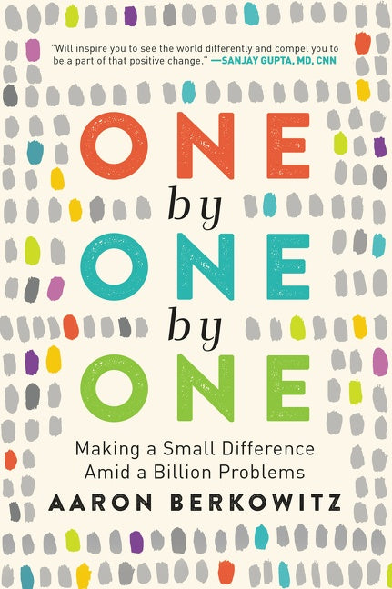 One by One by One: Making a Small Difference Amid a Billion Problems