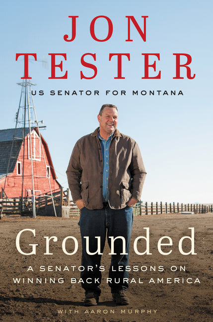 Grounded: A Senator’s Lessons on Winning Back Rural America