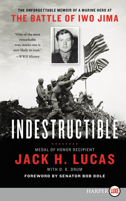 Indestructible: The Unforgettable Memoir of a Marine Hero at the Battle of Iwo Jima