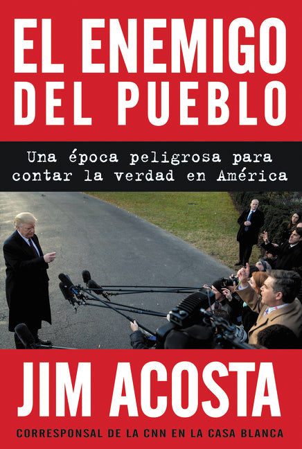 The Enemy of the People \ El enemigo del pueblo (Span ed): Una época peligrosa para contar la verdad en América