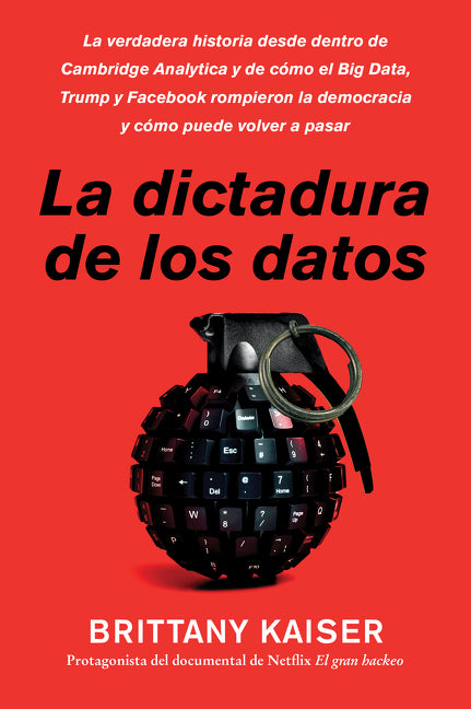 Targeted / La dictadura de los datos: La verdadera historia desde dentro de Cambridge Analytica y de cómo el Big Data, Trump y Facebook rompieron la democracia y cómo puede volver a pasar