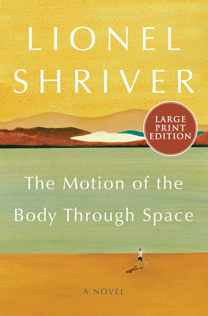 The Motion of the Body Through Space: A Novel