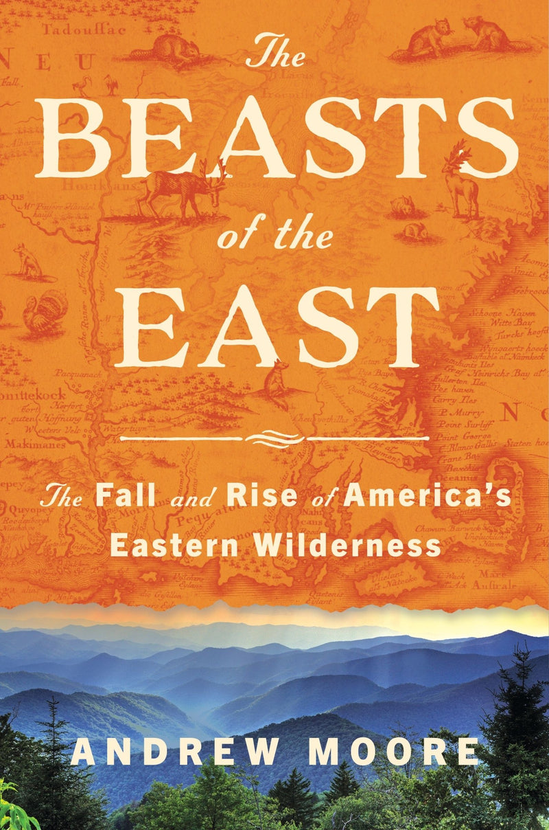 The Beasts of the East: The Fall and Rise of America’s Eastern Wilderness