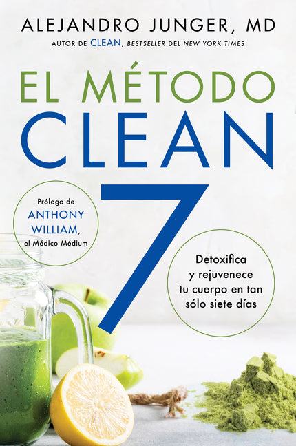 CLEAN 7 \ El Método Clean 7: Detoxifica y rejuvenece tu cuerpo en tan sólo siete días