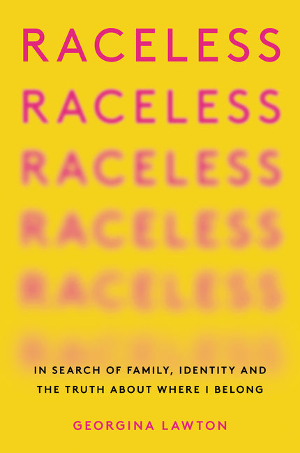 Raceless: In Search of Family, Identity, and the Truth About Where I Belong