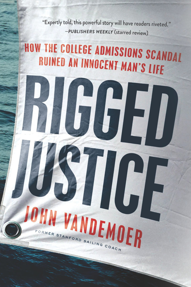 Rigged Justice: How the College Admissions Scandal Ruined an Innocent Man’s Life