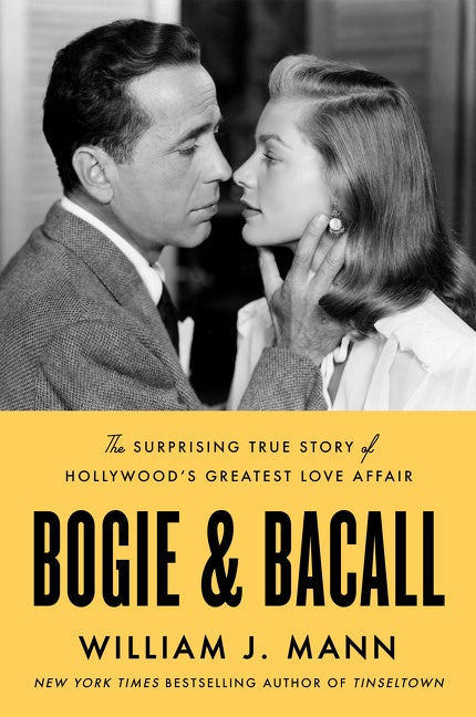 Bogie & Bacall: The Surprising True Story of Hollywood’s Greatest Love Affair