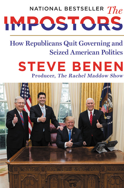 The Impostors: How Republicans Quit Governing and Seized American Politics