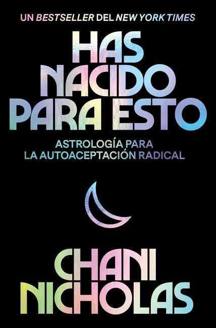 You Were Born for This \ Has nacido para esto: Astrología para la autoaceptación radical