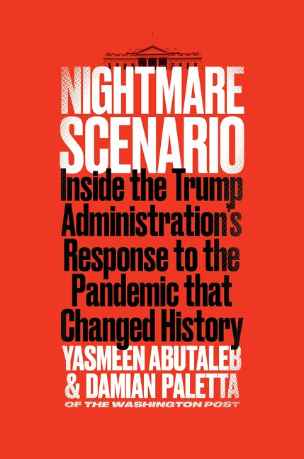 Nightmare Scenario: Inside the Trump Administration’s Response to the Pandemic That Changed History