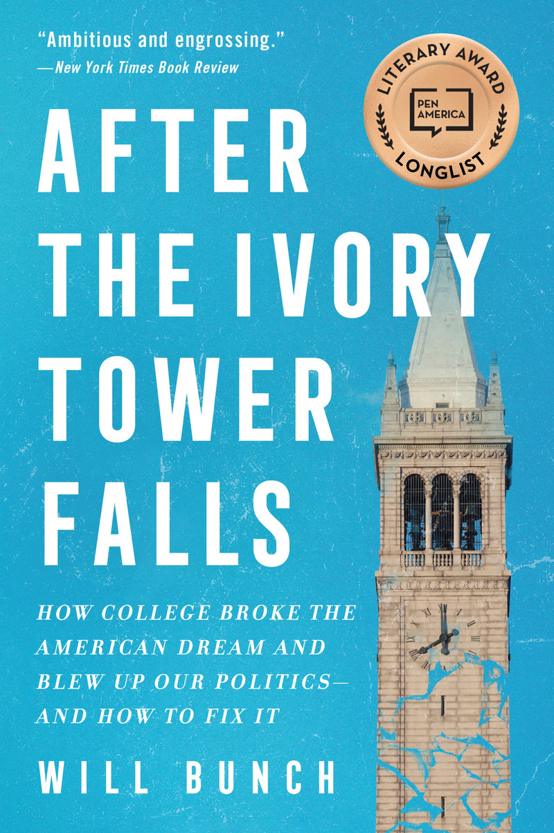 After the Ivory Tower Falls: How College Broke the American Dream and Blew Up Our Politics—and How to Fix It