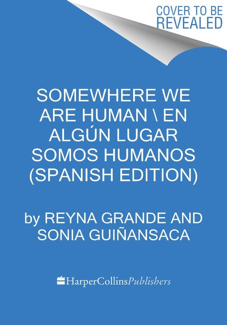 Somewhere We Are Human \ En algÃºn lugar somos humanos (Spanish edition)