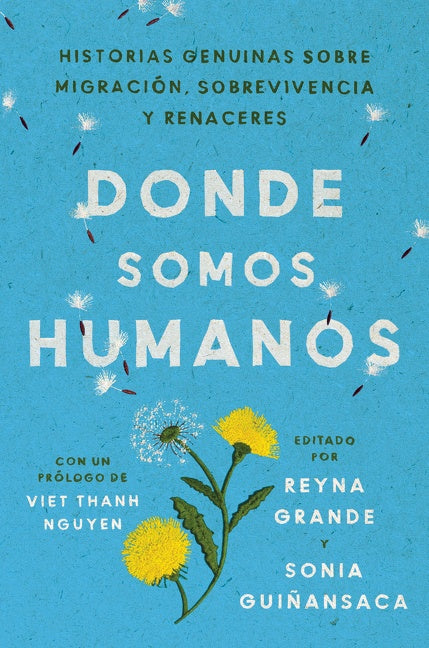 Somewhere We Are Human \ Donde somos humanos: Historias genuinas sobre migración, sobrevivencia y renaceres