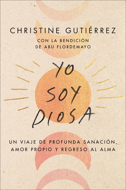 I Am Diosa \ Yo soy Diosa: Un viaje de profunda sanación, amor propio y regreso al alma