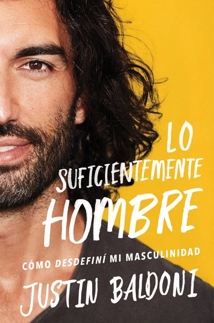 Man Enough \ Lo suficientemente hombre: Cómo desdefiní mi masculinidad