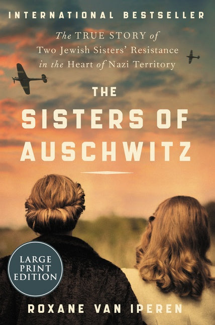 The Sisters of Auschwitz: The True Story of Two Jewish Sisters’ Resistance in the Heart of Nazi Territory