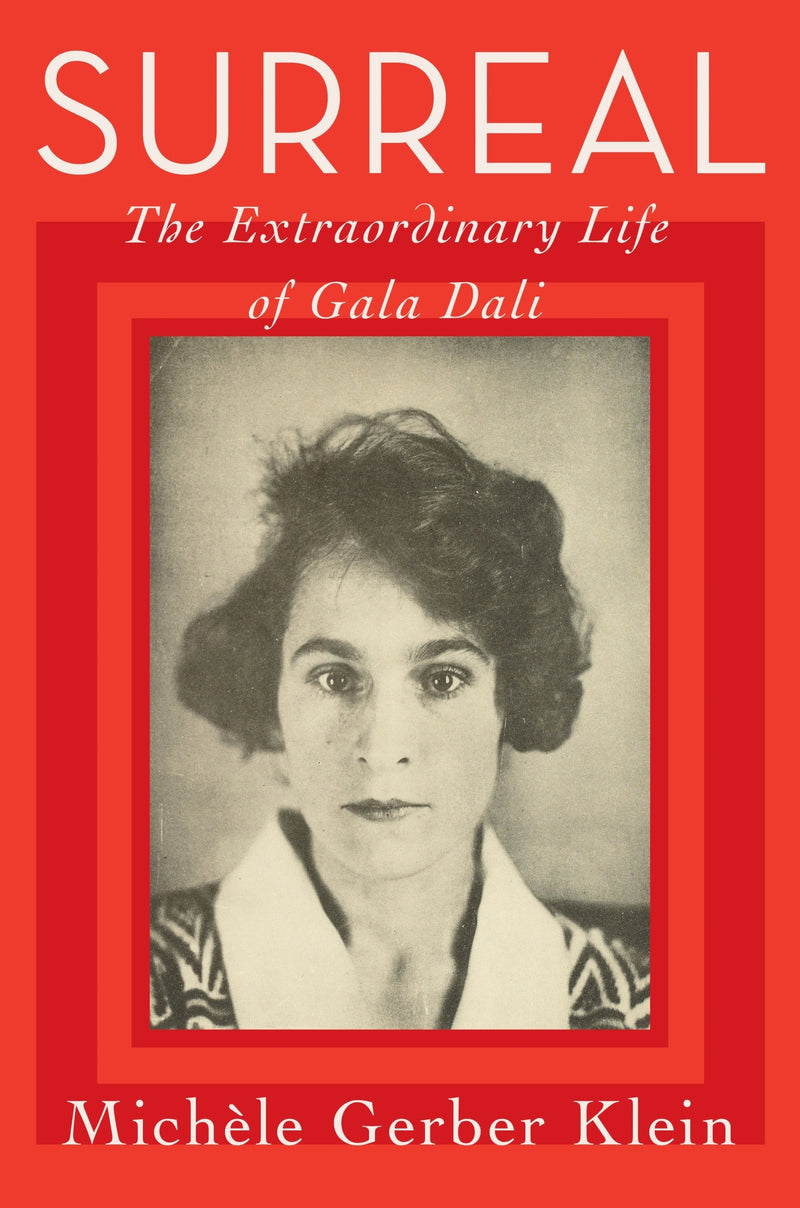 Surreal: The Extraordinary Life of Gala Dalí