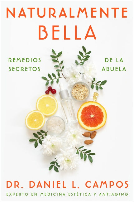 Naturally Beautiful \ Naturalmente Bella: Grandma’s Secret Remedies \ Remedios secretos de la abuela