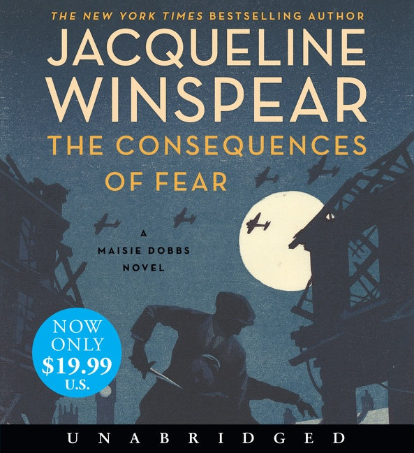 The Consequences of Fear: A Maisie Dobbs Novel
