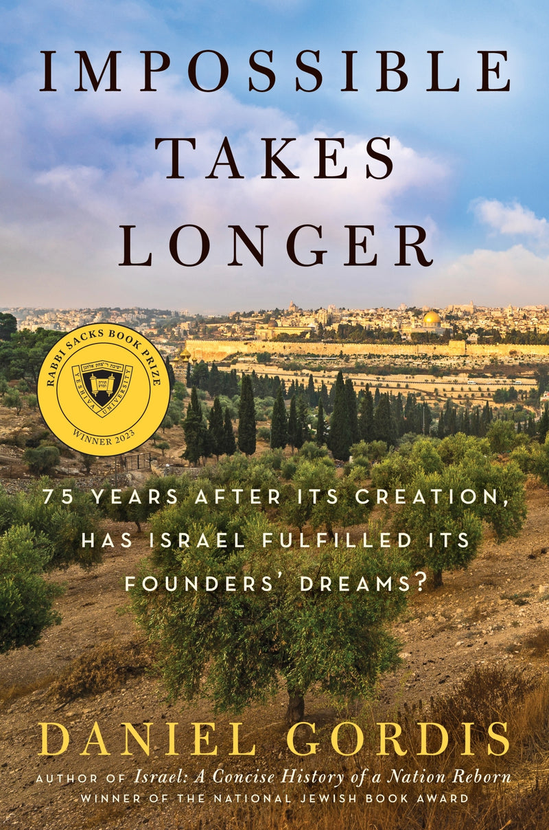 Impossible Takes Longer: 75 Years After Its Creation, Has Israel Fulfilled Its Founders’ Dreams?