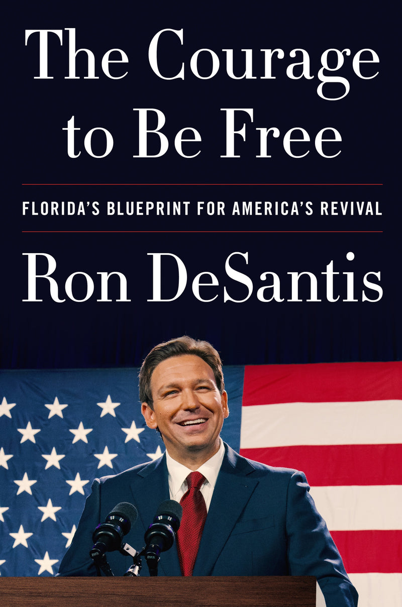 The Courage to Be Free: Florida’s Blueprint for America’s Revival
