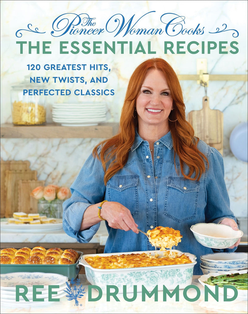 The Pioneer Woman Cooks—The Essential Recipes: 120 Greatest Hits, New Twists, and Perfected Classics
