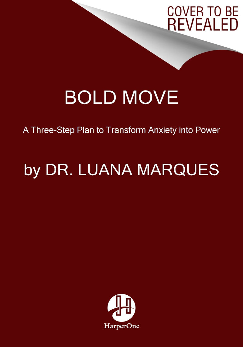 Bold Move: A 3-Step Plan to Transform Anxiety into Power