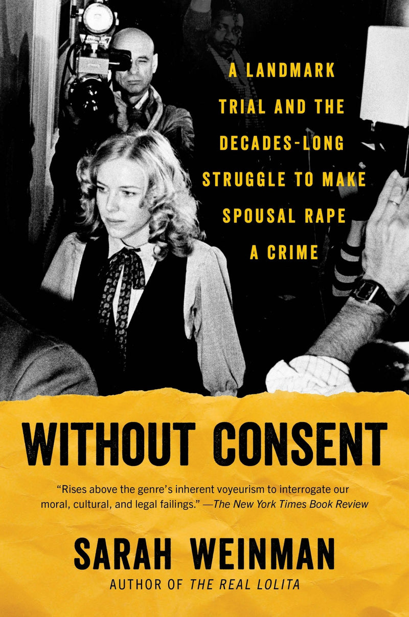 Without Consent: A Landmark Trial and the Decades-Long Struggle to Make Spousal Rape a Crime