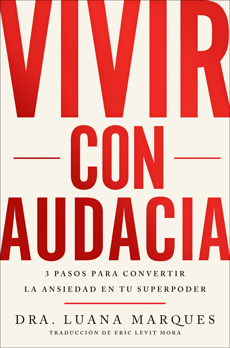 Bold Move \ Vivir con audacia: 3 pasos para convertir la ansiedad en tu superpoder