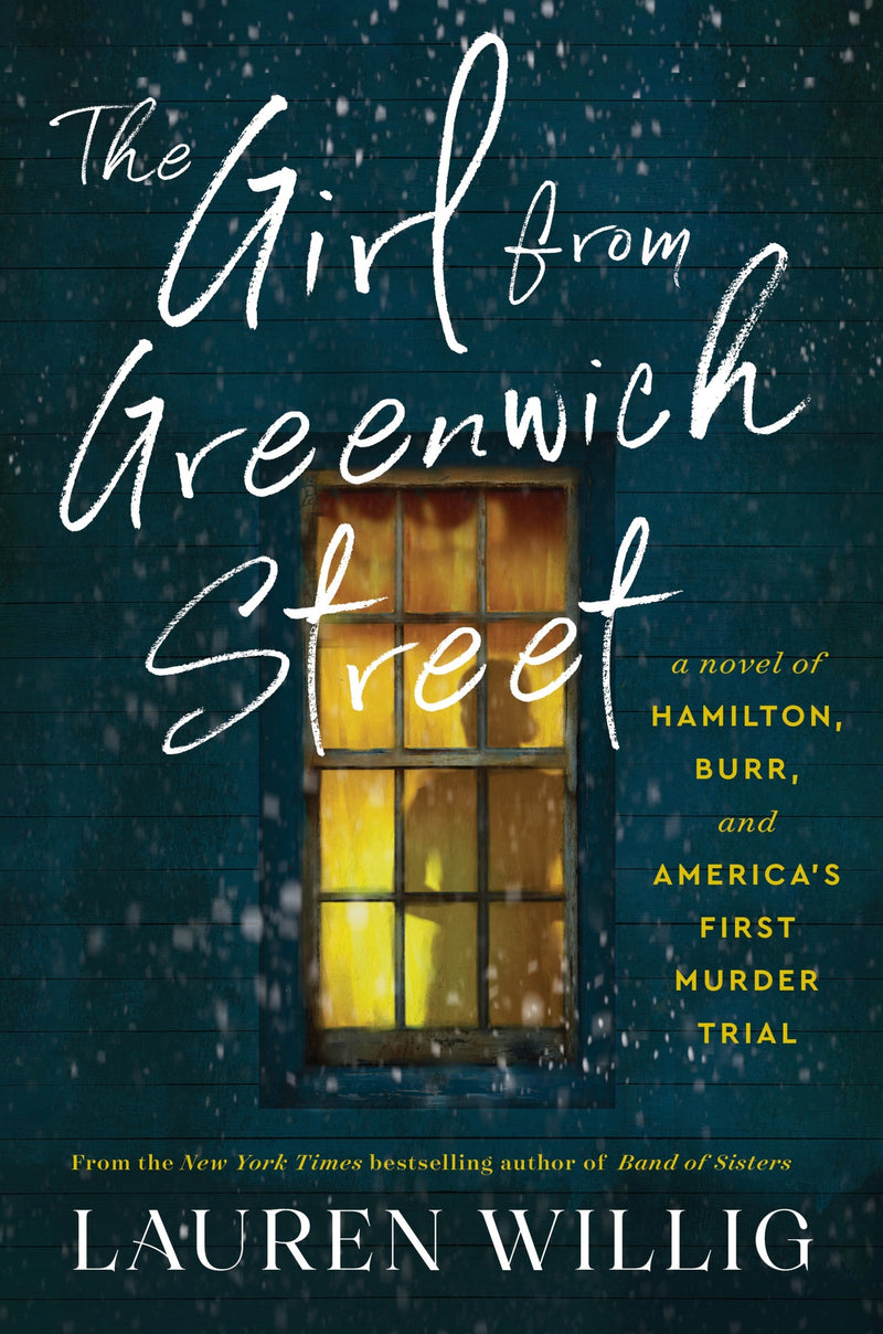 The Girl from Greenwich Street: A Novel of Hamilton, Burr, and America’s First Murder Trial