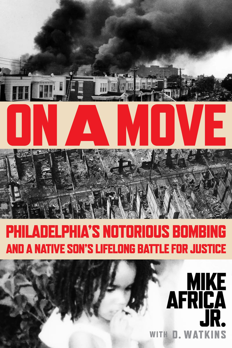 On a Move: Philadelphia’s Notorious Bombing and a Native Son’s Lifelong Battle for Justice