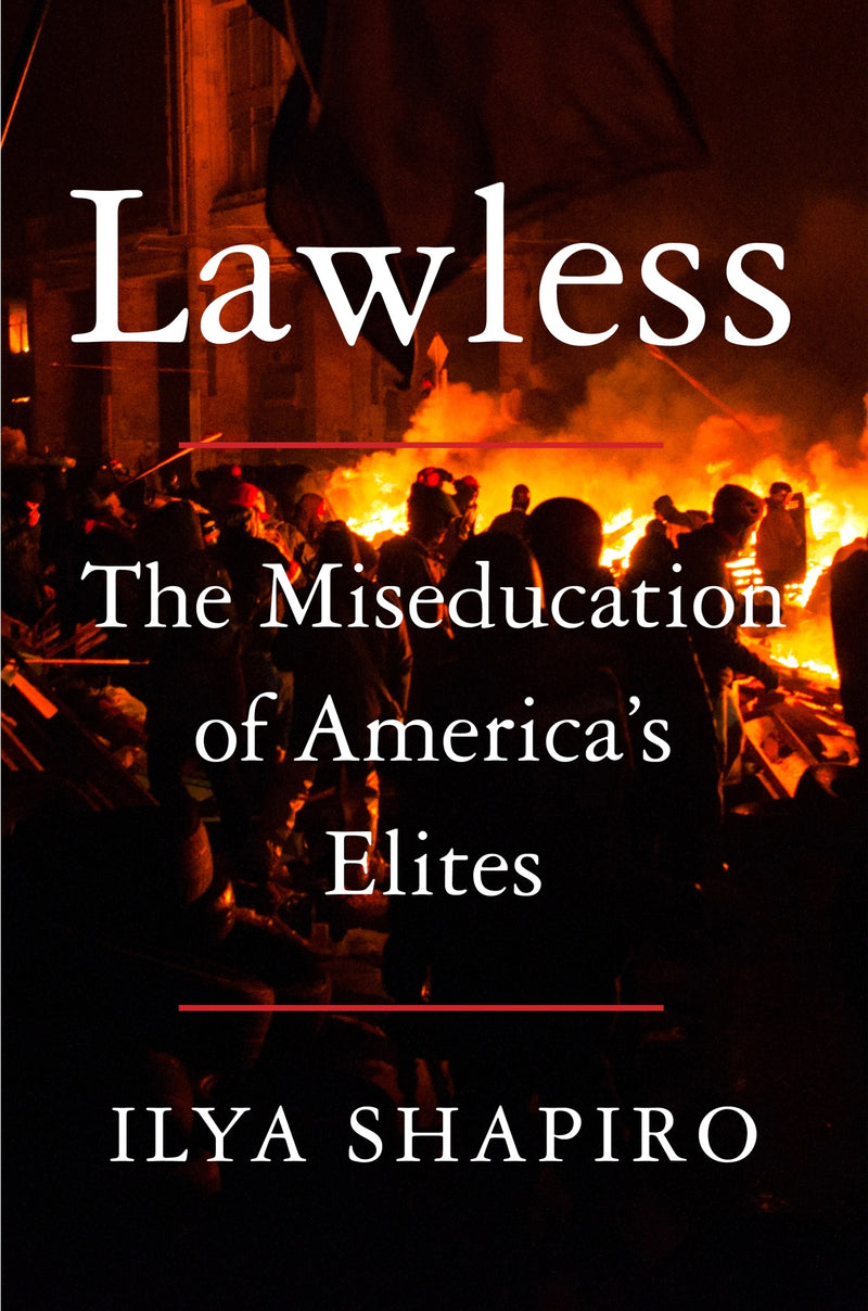 Lawless: The Miseducation of America’s Elites