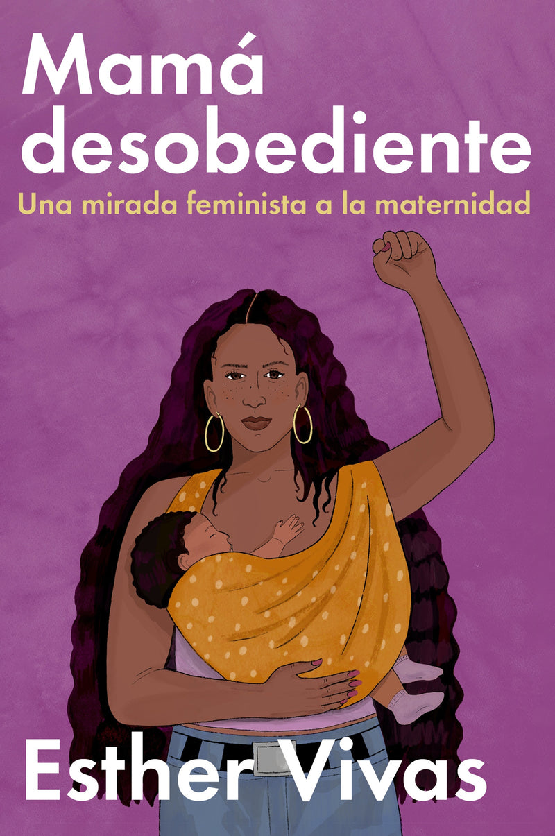 Noncompliant Mom \ Mamá desobediente: Una mirada feminista a la maternidad