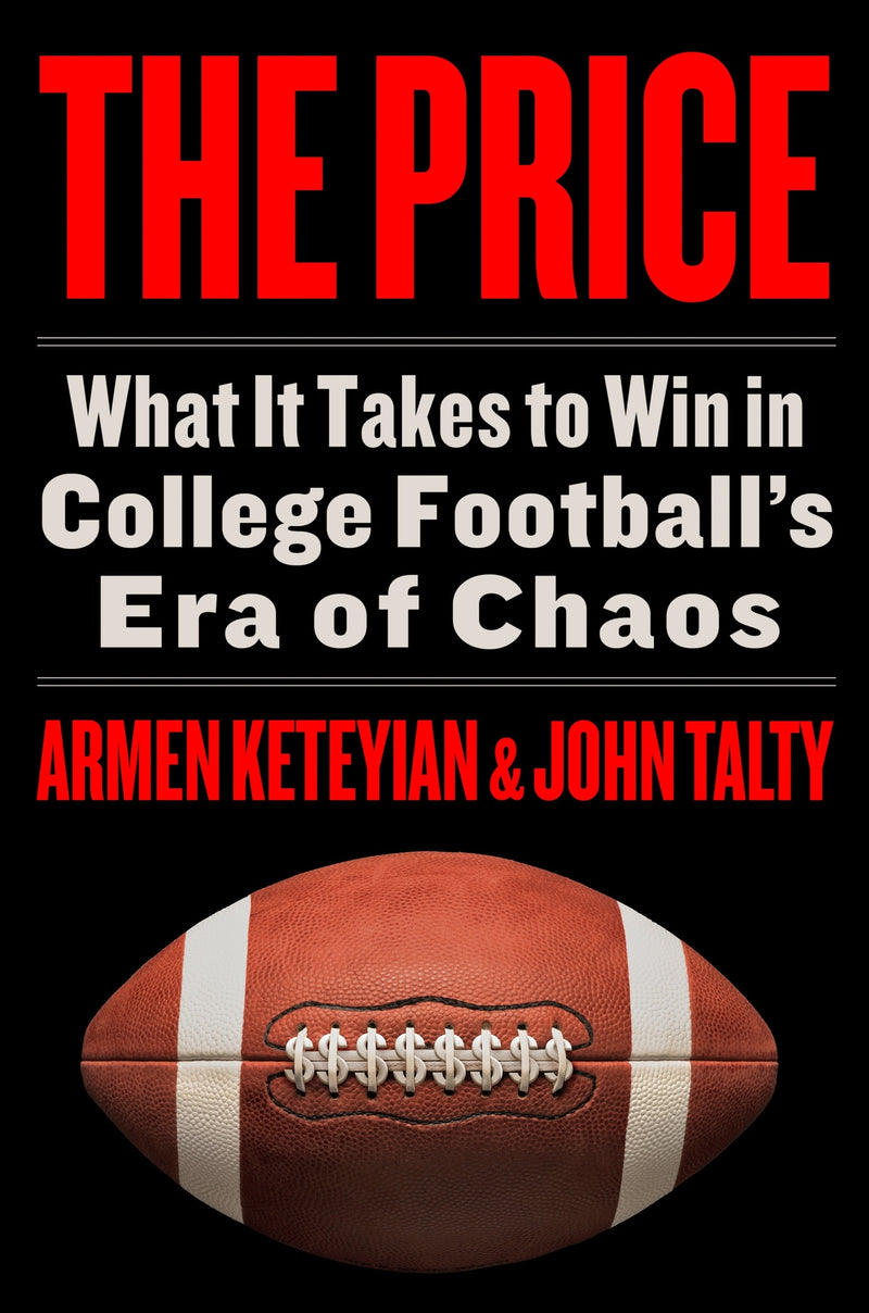 The Price: What It Takes to Win in College Football’s Era of Chaos