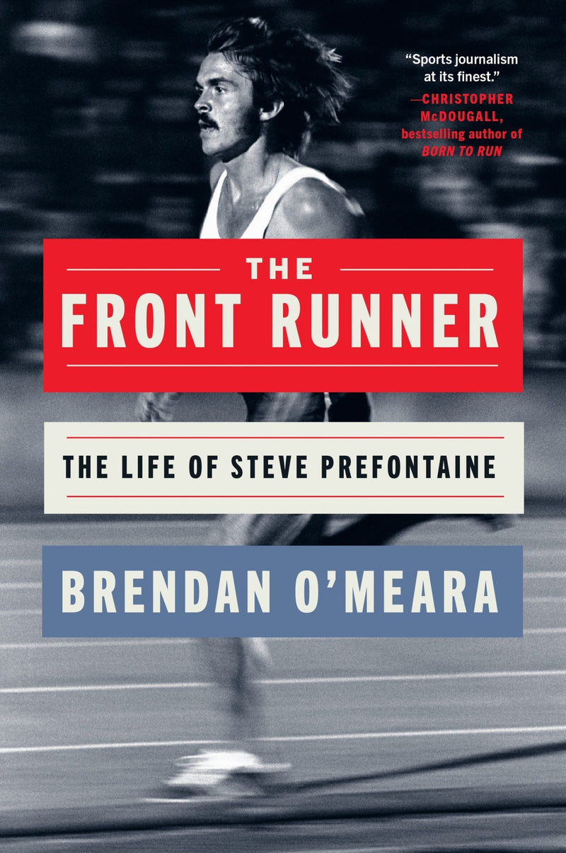 The Front Runner: The Life of Steve Prefontaine