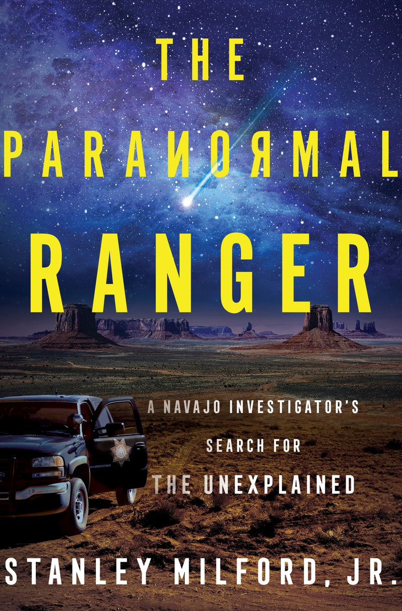 The Paranormal Ranger: A Navajo Investigator’s Search for the Unexplained